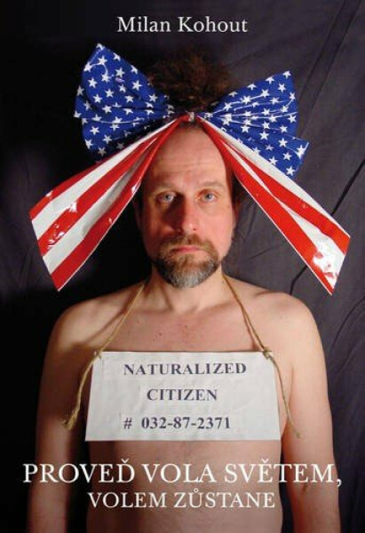 Proveď vola světem, volem zůstane - Milan Kohout