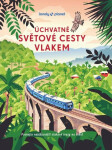 Úchvatné světové cesty vlakem - kolektiv