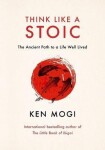 Think Like a Stoic - Ken Mogi
