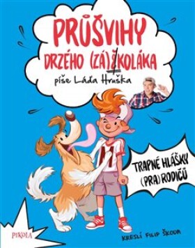 Průšvihy drzého záškoláka Trapné hlášky (pra)rodičů Láďa Hruška