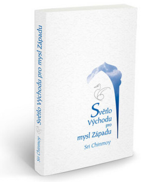 Světlo Východu pro mysl Západu Sri Chinmoy