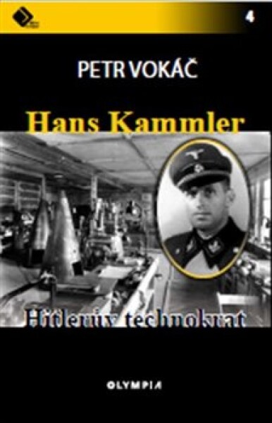 Hans Kammler. Hitlerův technokrat Petr Vokáč