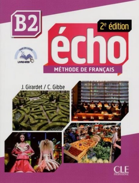 Écho B2: Livre + CD audio, 2ed - Gibbe, C.; Girardet, J.