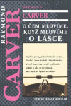 čem mluvíme, když mluvíme, lásce Raymond Carver