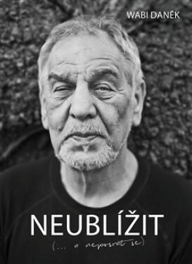 Neublížit. (… a neposrat se) - Wabi Daněk, David Laňka