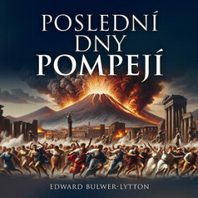 Poslední dny Pompejí Edward Bulwer Lytton audiokniha