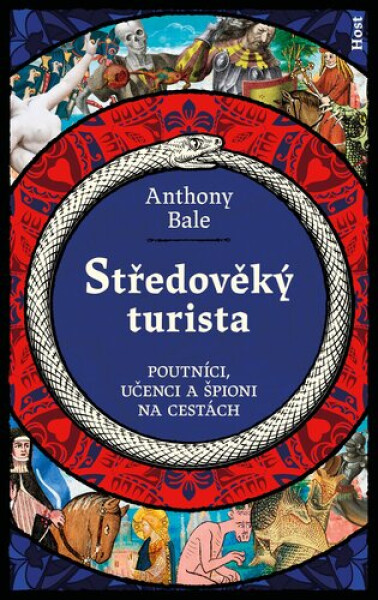 Středověký turista - Poutníci, učenci a špioni na cestách - Anthony Bale