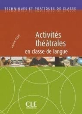 Activités théâtrales en classe de langue - Techniques et pratiques de classe - Livre - Adrien Payet