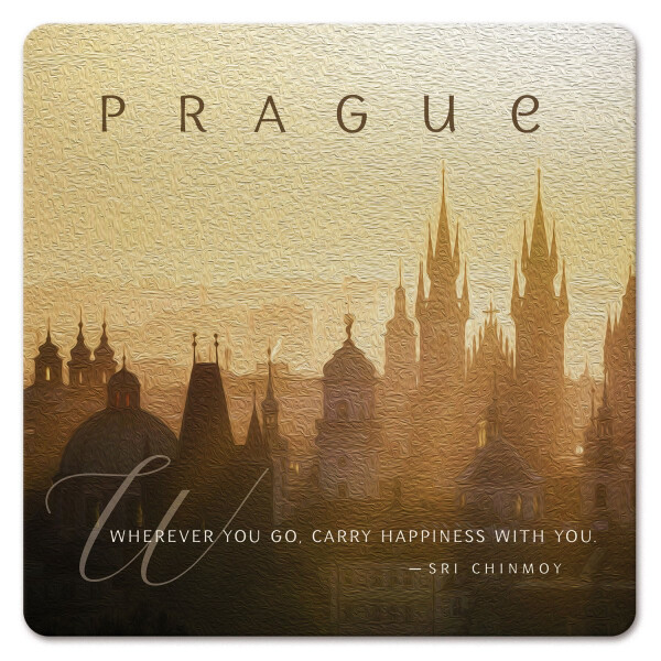 Podtácek - Prague Wherever you go. Carry Happiness With You - Sri Chinmoy