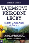 Tajemství přírodní léčby - Sedm zázraků přírody - Jelena Svitko