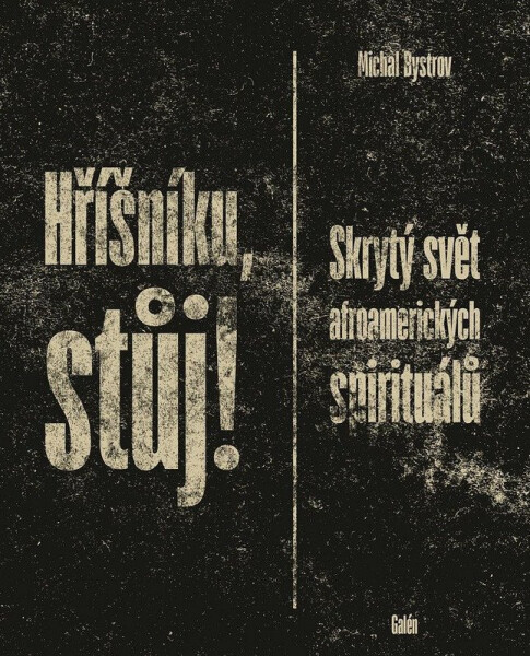 Hříšníku, stůj! - Skrytý svět afroamerických spirituálů - Michal Bystrov