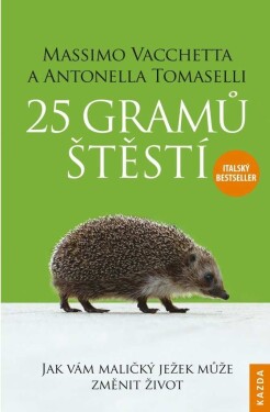 25 gramů štěstí - Jak vám maličký ježek může změnit život - Vacchetta Massimo, Tomaselli Antonella