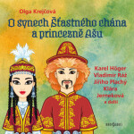 O synech Šťastného chána a princezně Ašu - Jiří Plachý, Karel Höger, Vladimír Ráž, Oldřich Vlach, Klára Jerneková, Zdeněk Řehoř, Olga Krejčová - audio