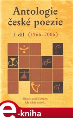 Antologie české poezie I. díl 1966–2006 - kol. e-kniha