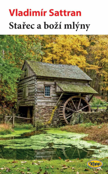 Stařec a boží mlýny - Vladimír Sattran