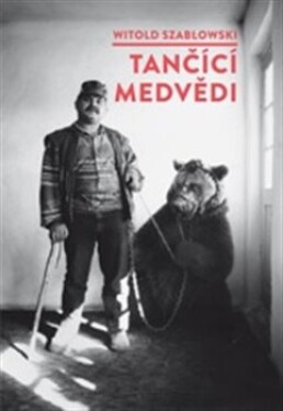 Tančící medvědi Witold Szablowski