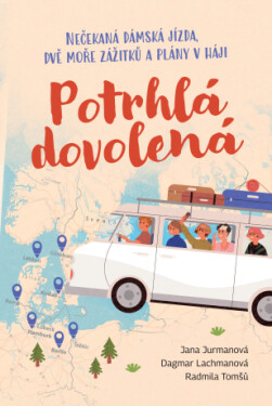 Potrhlá dovolená - Radmila Tomšů, Jana Jurmanová, Dagmar Lachmanová - e-kniha