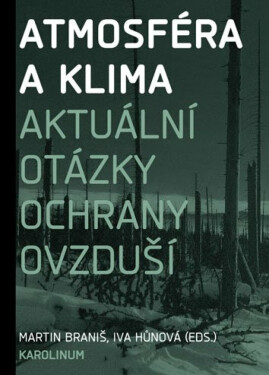 Atmosféra a klima. Aktuální otázky znečištění ovzduší - Martin Braniš