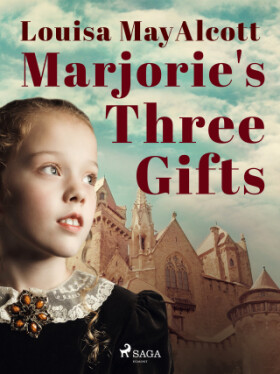 Marjorie's Three Gifts - Louisa May Alcottová - e-kniha