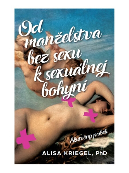 Od manželstva bez sexu k sexuálnej bohyni - Alisa Kriegel