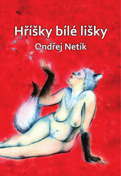 Hříšky bílé lišky - Ondřej Netík