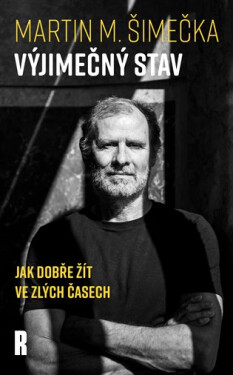 Výjimečný stav - Jak dobře žít ve zlých časech - Martin Milan Šimečka
