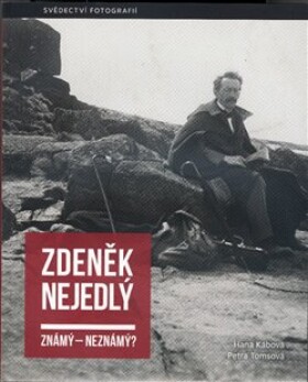 Zdeněk Nejedlý známý neznámý?