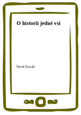 O historii jedné vsi - Pavel Kováč