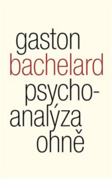 Psychoanalýza ohně - Gaston Bachelard