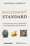 Bitcoinový standard - Decentralizovaná alternativa k centrálnímu bankovnictví - Ammous Saifedean