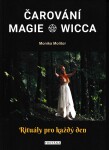 Čarování, Magie, Wicca - Rituály pro každý den - Monika Molitor