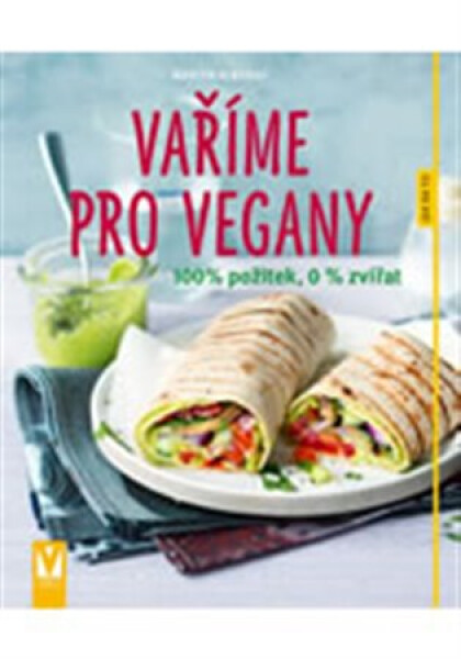 Vaříme pro vegany - 100% požitek, 0 % zvířat - Martin Kintrup