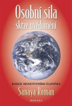 Osobní síla skrze uvědomění Rádce senzitivního člověha Sanaya Roman