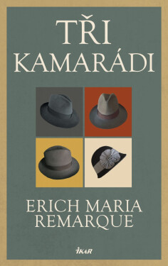 Tři kamarádi - Erich Maria Remarque