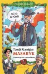 Tomáš Garrigue Masaryk: očima slečny Alice mistra Viktora Tomáš Němeček