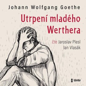 Utrpení mladého Werthera - audioknihovna - Johann Wolfgang von Goethe