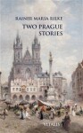 Two Prague Stories Rainer Maria Rilke