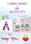 Tvořivé nápady a hry pro malé děti - Kateřina Rybová