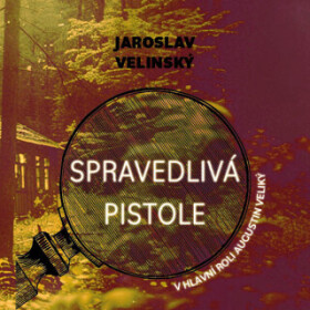 Spravedlivá pistole Jaroslav Velinský audiokniha