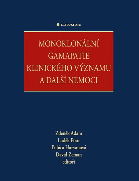 Monoklonální gamapatie klinického významu a další nemoci - Zdeněk Adam, David Zeman, Luděk Pour, Ľubica Harvanová