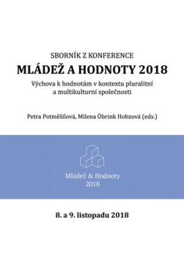 Mládež a hodnoty 2018: Výchova k hodnotám v kontextu pluralitní a multikulturní společnosti - Petra Potměšilová, Milena Öbrink Hobzová
