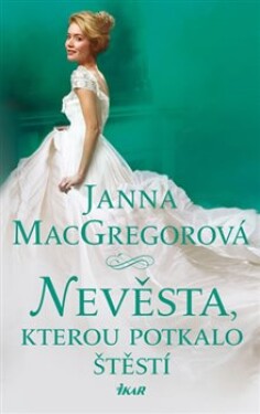 Nevěsta, kterou potkalo štěstí - Janna MacGregorová