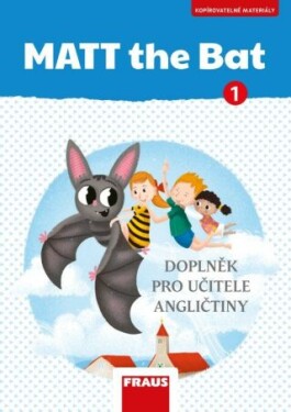 MATT the Bat 1 - Kopírovatelné materiály pro učitele - Doplňky - Miluška Karásková