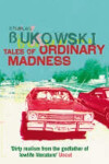 Tales of Ordinary Madness - Charles Bukowski