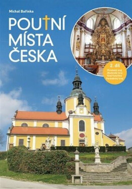 Poutní místa Česka 2. - Plzeňský kraj, Jihočeský kraj, Kraj Vysočina, Pardubický kraj - Michal Bařinka