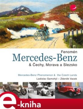 Fenomén Mercedes-Benz &amp; Čechy, Morava a Slezsko - Ladislav Samohýl, Zdeněk Vacek e-kniha