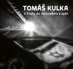 Z Prahy do Jeruzaléma a zpět - Tomáš Kulka