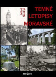 Temné letopisy moravské - Miloš Šenkýř