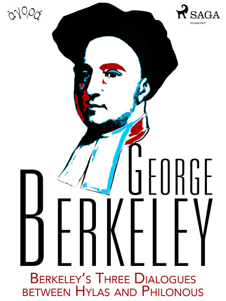 Berkeley’s Three Dialogues between Hylas and Philonous - George Berkeley