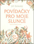 Povídačky pro moje slunce - Jiří Stránský